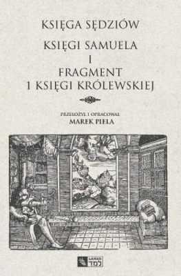  Księga Sędziów: Zarys Uczuciowych Rzek i Mistyczne Ogródki Metafory?